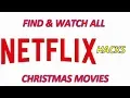 Netflix Hacks - How To Find Watch All Christmas Movies On Netflix Instantly