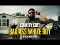 Country Cody - BAD ASS WHITE BOY