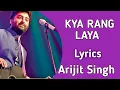 Download Lagu Kya Rang Laya Dil ka lagana (Lyrics) - Arijit Singh | Full song hindi | Sushant Singh Rajput