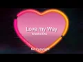 Download Lagu #freemusic #kinemasterpremium Love my Way- Kriesha Chu / Music / No Copyright