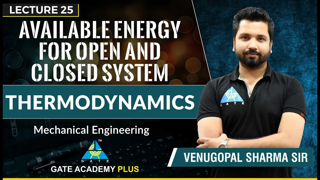 Thermodynamics | Module 6 | Available Energy for Open and Closed System | (Lecture 25)