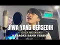 Lagu [KARAOKE] JIWA YANG BERSEDIH - GHEA INDRAWARI ||  COVER BY ANGGA RAMADHAN (BAND VERSION)