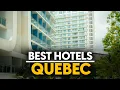 Best Hotels In Quebec Canada - Top 5 Picks For Any Budget