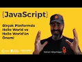 JavaScript Bircok Platformda Hello World ve Hello World un Onemi