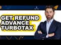 How to Get Refund Advance Turbotax Full Guide