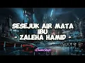 Zaleha Hamid - Sesejuk Air Mata Ibu (Lirik Lagu)