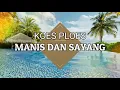 Download Lagu Koes Ploes - Manis dan Sayang Lirik