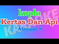 Download Lagu Karaoke KERTAS DAN API Koplo #Mansyur_S# (nada standart pria)