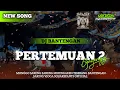 Download Lagu DJ PERTEMUAN 2 ( PUTRA STR) From dj @dj viogasquarepants