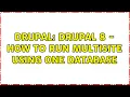 Drupal Drupal 8 - how to run multisite using one database 2 Solutions