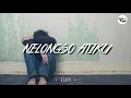 ILUX - NELONGSO ATIKU (LIRIK)