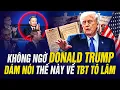 Lagu CẢ VIỆT NAM KHÔNG NGỜ DONALD TRUMP DÁM NÓI THẾ NÀY VỀ TBT TÔ LÂM