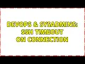 DevOps SysAdmins SSH timeout on connection 2 Solutions