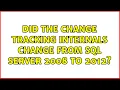 Did the Change Tracking internals change from SQL Server 2008 to 2012