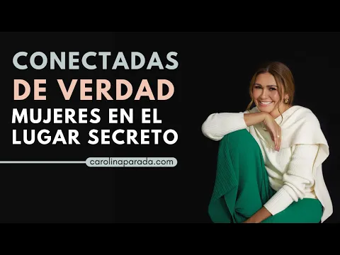 Download MP3 Conectadas de Verdad  | Mujeres en el Lugar Secreto  || By Carolina Parada