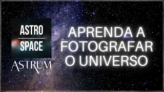 APRENDA a fotografar o UNIVERSO | Astrum Brasil e Astro Space | #shorts
