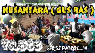 Download VASTE VERSI PATROL NUSANTARA ( GUS BAS ) LIVE KLANJAN JATIREJO MP3