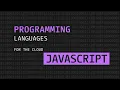 Programming Languages for the Cloud JavaScript