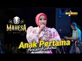 Download Lagu ANAK PERTAMA Anisa Rahma // MAHESA MUSIC - MOJO PEMALANG #dhehan_audio