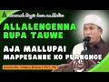 Download Lagu CERAMAH BUGIS MALISE GURUTTA UST.LUKMAN HASYIM || ALLALENGENNA RUPA TAUWE