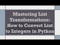 Mastering List Transformations How to Convert List to Integers in Python