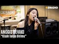 Download Lagu ANGGIS DEVAKI - KISAH TANPA DIRIMU | OZCLUSIVE