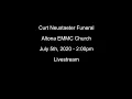 July 5 2020 - Curt Neustaeter Funeral