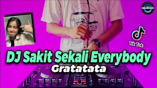 Download DJ SAKIT SEKALI EVERYBODY x GRATATATA - RATATATA TIKTOK REMIX FULL BASS 2021 MP3