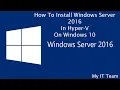 How To Install Windows Server 2016 In Hyper V On Windows 10 With English Subtitle
