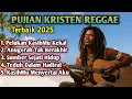 Lagu Lagu Rohani Reggae Paling Menyentuh Hati 🙏 Sukacita \u0026 Damai Sejati Bersama Yesus Kristus