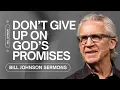 Lagu Don’t Give Up On God’s Promise to You - Best of Bill Johnson Sermons | Bethel Church