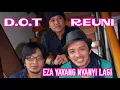 DOT REUNI PECAH,EZA YAYANG NYANYI LAGI