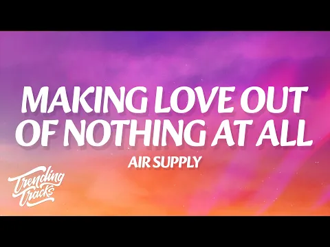 Video Thumbnail: Air Supply - Making Love Out Of Nothing At All (Lyrics)