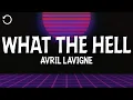 Avril Lavigne - What the Hell (Lyrics)