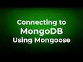 Node js Connecting to MongoDB Using Mongoose