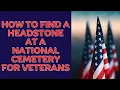 How to Find a Grave at a National Cemetery