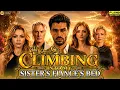 Climbing Into My Sister s Fiance s Bed Full Movie l New Drama All Episodes Story Review Facts