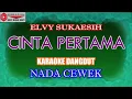 KARAOKE DANGDUT CINTA PERTAMA - ELVY SUKAESIH (COVER) NADA CEWEK