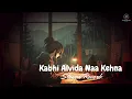 Lagu Kabhi Alvida Naa Kehna (Slow Reverb)