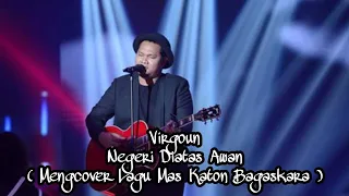 Download Negeri Diatas Awan ( Virgoun ) Mengcover Lagu \ MP3