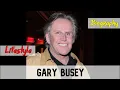 Gary Busey American Actor Biography Lifestyle