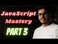 JavaScript Beginning to Mastery Complete Course Part 3