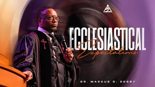Ecclesiastical Expectations | Dr. Marcus D. Cosby
