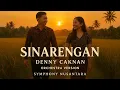 Lagu SINARENGAN - DENNY CAKNAN | Orchestra Version by Symphony Nusantara | Musik Penuh Cinta \u0026 Harmoni