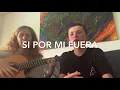 Si por mi fuera