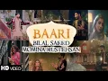 Lagu BAARI | BAARI 2 (UCHIYAAN DEWARAAN) | BILAL SAEED | MOMINA MUSTEHSAN | FULL HD VIDEO SONG 2020...