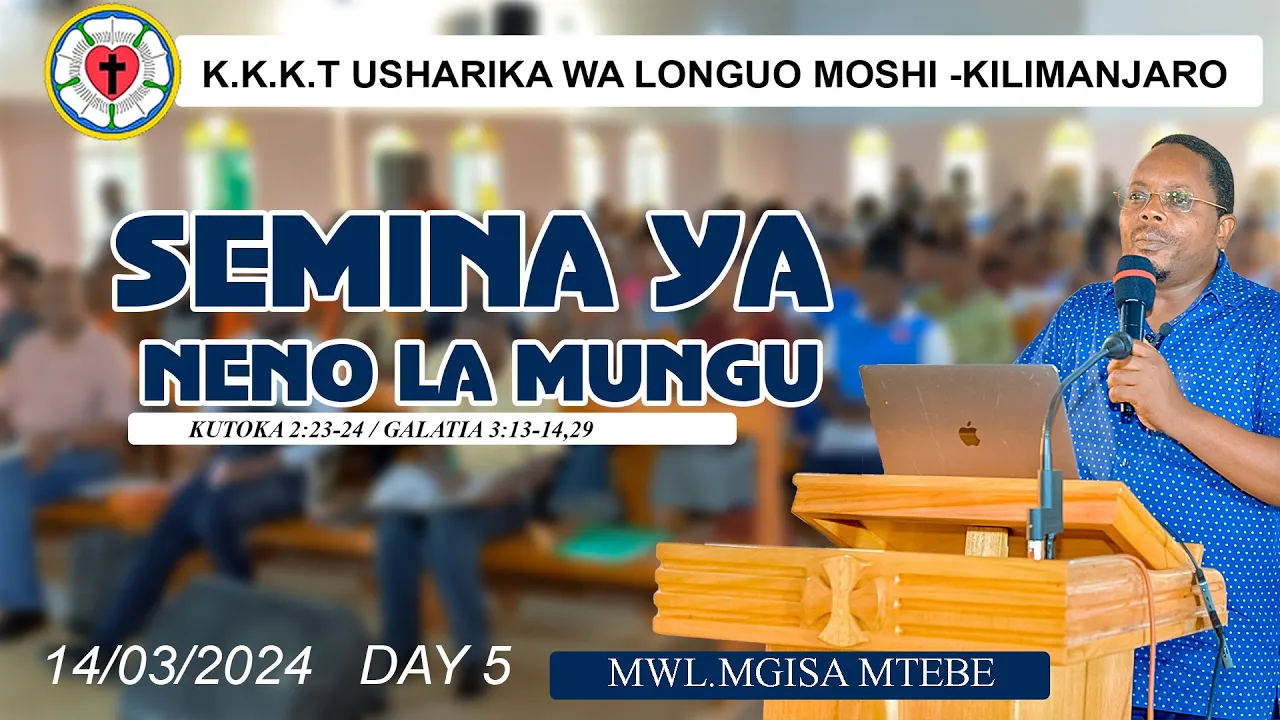 SEMINA YA NENO LA MUNGU-MWL.MGISA MTEBE-KKKT USHARIKA WA LONGUO - Day 5