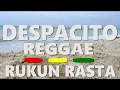 Download Lagu DESPACITO - Reggae Cover RUKUN RASTA. (Luis Fonsi ft. Daddy Yankee.Justin Bieber)