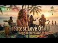 Greatest Love Of All ( Whitney Houston ) - Romantic Reggae Version | Tropical Vibes Music