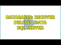 Databases Recover deleted data SQL Server 2 Solutions